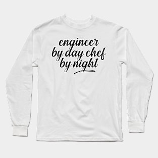 Engineer By Day Chef By Night Long Sleeve T-Shirt